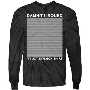 Dammit I Ironed My Joy Divisions Tie-Dye Long Sleeve Shirt