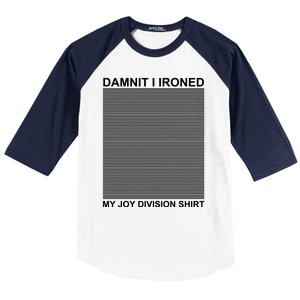 Dammit I Ironed My Joy Divisions Baseball Sleeve Shirt