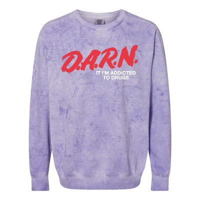 Darn It Im Addicted To Drugs Colorblast Crewneck Sweatshirt