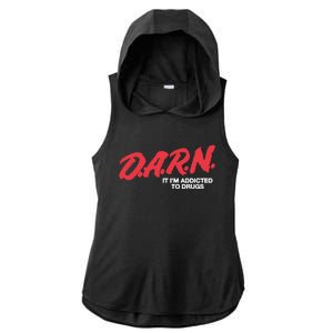 Darn It Im Addicted To Drugs Ladies PosiCharge Tri-Blend Wicking Draft Hoodie Tank