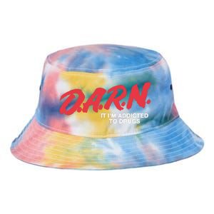 Darn It Im Addicted To Drugs Tie Dye Newport Bucket Hat