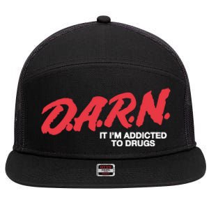 Darn It Im Addicted To Drugs 7 Panel Mesh Trucker Snapback Hat