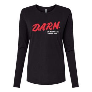 Darn It Im Addicted To Drugs Womens Cotton Relaxed Long Sleeve T-Shirt