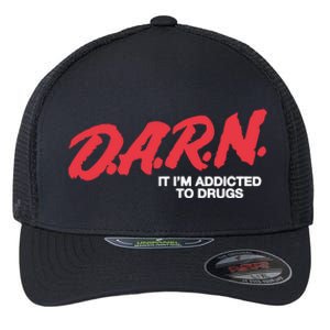 Darn It Im Addicted To Drugs Flexfit Unipanel Trucker Cap