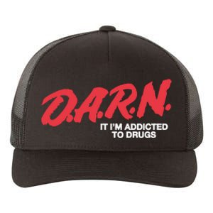 Darn It Im Addicted To Drugs Yupoong Adult 5-Panel Trucker Hat