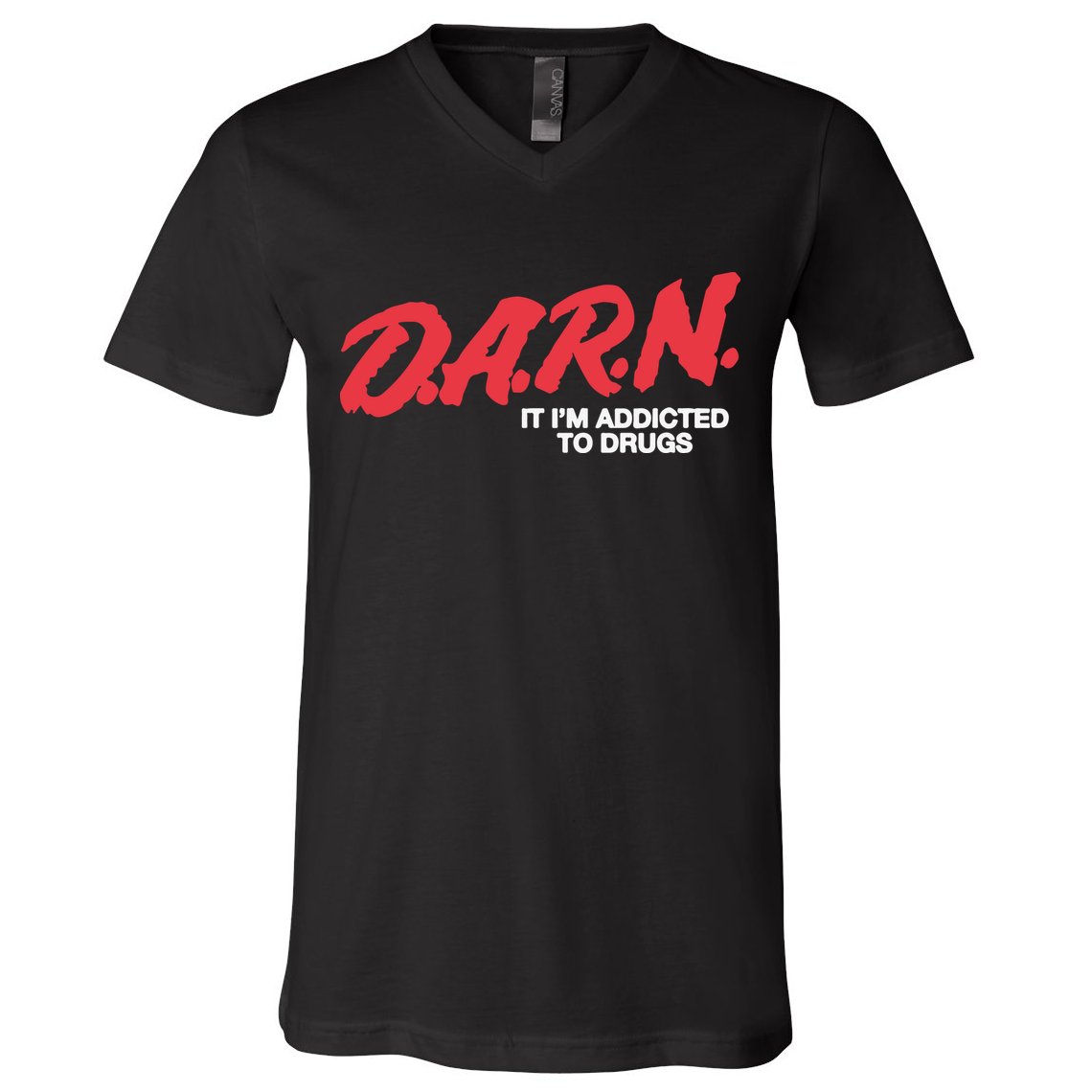 Darn It Im Addicted To Drugs V-Neck T-Shirt