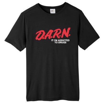 Darn It Im Addicted To Drugs Tall Fusion ChromaSoft Performance T-Shirt