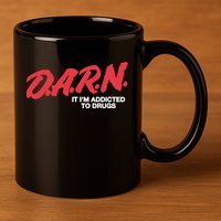 Darn It Im Addicted To Drugs 11oz C Handle Ceramic Mug