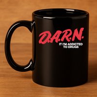 Darn It Im Addicted To Drugs 11oz C Handle Ceramic Mug