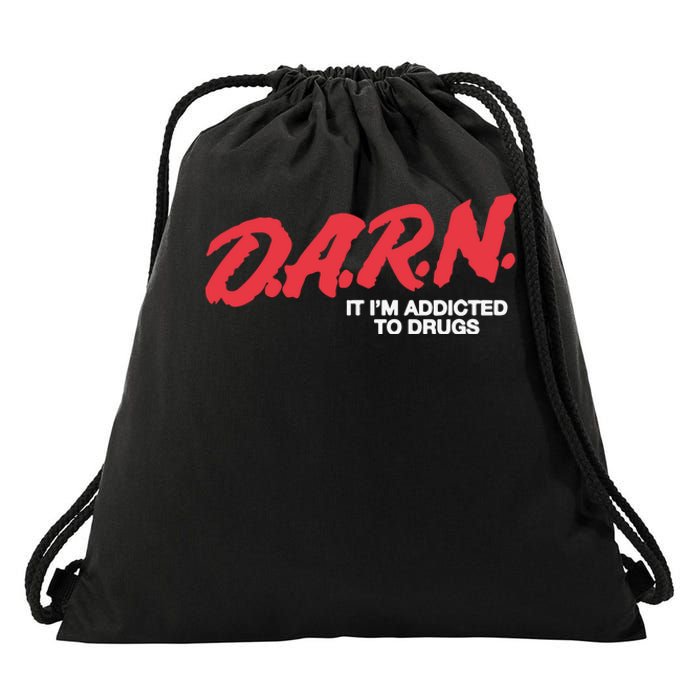 Darn It Im Addicted To Drugs Drawstring Bag