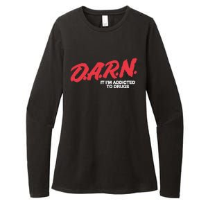 Darn It Im Addicted To Drugs Womens CVC Long Sleeve Shirt