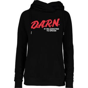 Darn It Im Addicted To Drugs Womens Funnel Neck Pullover Hood