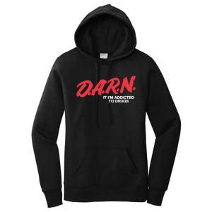 Darn It Im Addicted To Drugs Women's Pullover Hoodie