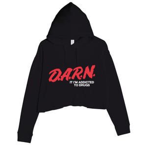 Darn It Im Addicted To Drugs Crop Fleece Hoodie