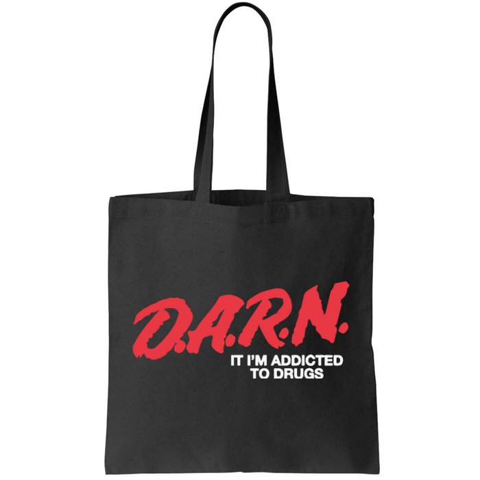 Darn It Im Addicted To Drugs Tote Bag