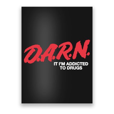 Darn It Im Addicted To Drugs Poster