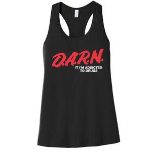 Darn It Im Addicted To Drugs Women's Racerback Tank