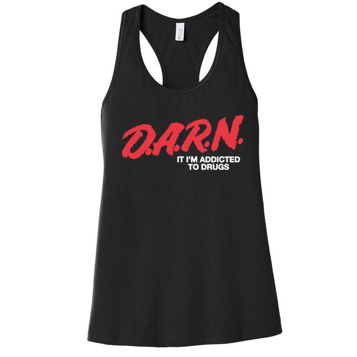 Darn It Im Addicted To Drugs Women's Racerback Tank