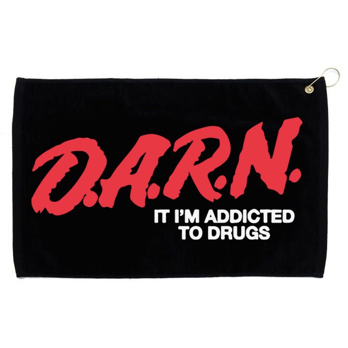 Darn It Im Addicted To Drugs Grommeted Golf Towel