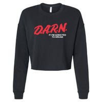 Darn It Im Addicted To Drugs Cropped Pullover Crew