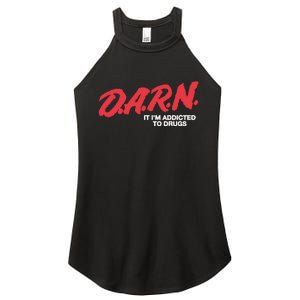 Darn It Im Addicted To Drugs Women's Perfect Tri Rocker Tank