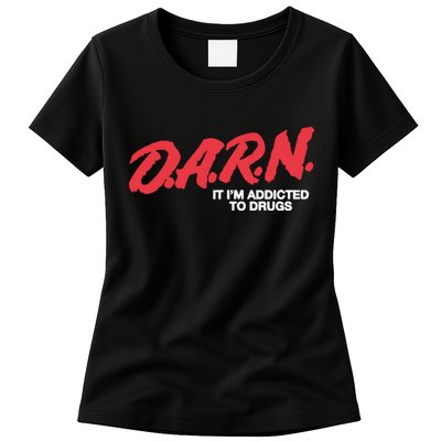 Darn It Im Addicted To Drugs Womens T-Shirt