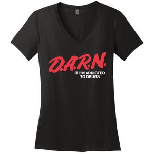 Darn It Im Addicted To Drugs Women's V-Neck T-Shirt