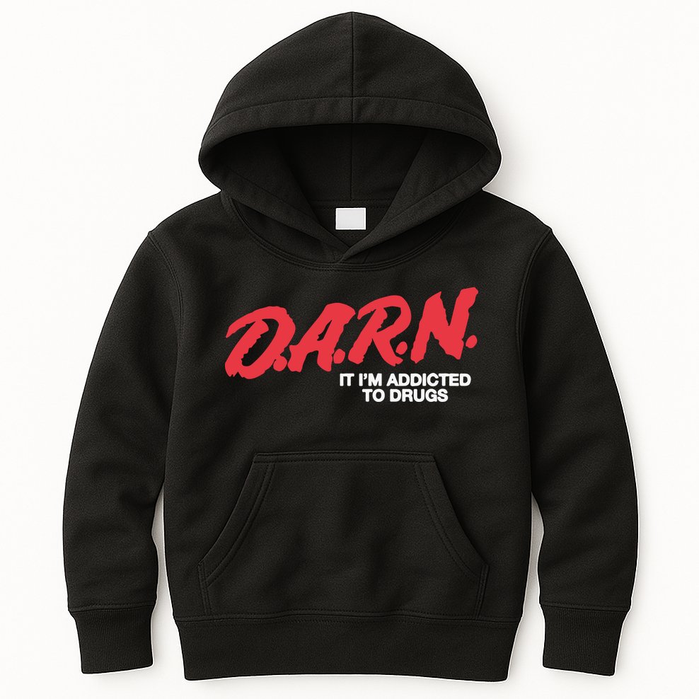Darn It Im Addicted To Drugs Kids Hoodie
