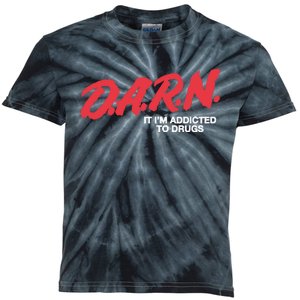 Darn It Im Addicted To Drugs Kids Tie-Dye T-Shirt