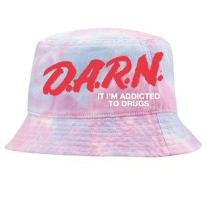 Darn It Im Addicted To Drugs Tie-Dyed Bucket Hat