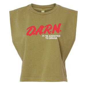 Darn It Im Addicted To Drugs Garment-Dyed Women's Muscle Tee