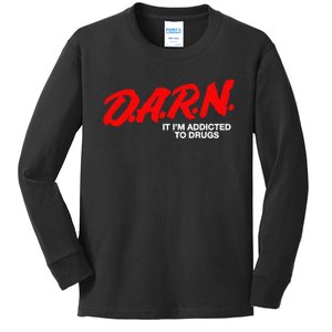 D.A.R.N. It Im Addicted To Drugs Funny D.A.R Joke Saying Kids Long Sleeve Shirt