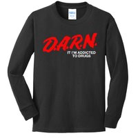 D.A.R.N. It Im Addicted To Drugs Funny D.A.R Joke Saying Kids Long Sleeve Shirt