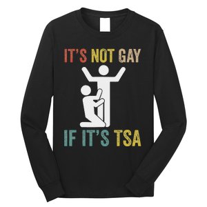 Distressed It Is Not Gay If ItS Tsa Outfit Funny Security Long Sleeve Shirt