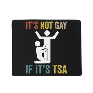 Distressed It Is Not Gay If ItS Tsa Outfit Funny Security Mousepad