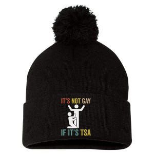 Distressed It Is Not Gay If ItS Tsa Outfit Funny Security Pom Pom 12in Knit Beanie