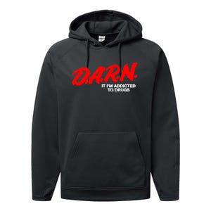 Darn It Im Addicted To Drugs Performance Fleece Hoodie