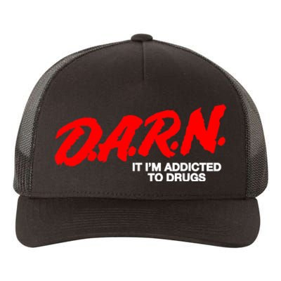 Darn It Im Addicted To Drugs Yupoong Adult 5-Panel Trucker Hat