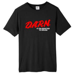 Darn It Im Addicted To Drugs Tall Fusion ChromaSoft Performance T-Shirt