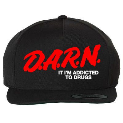 Darn It Im Addicted To Drugs Wool Snapback Cap