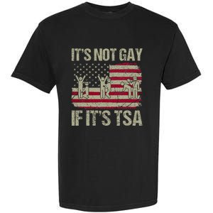 Distressed It Is Not Gay If ItS Tsa Garment-Dyed Heavyweight T-Shirt