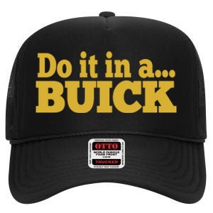 Do It In A Buick High Crown Mesh Back Trucker Hat