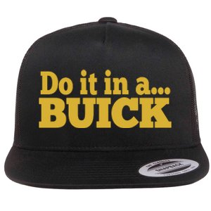 Do It In A Buick Flat Bill Trucker Hat