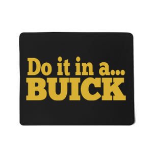 Do It In A Buick Mousepad