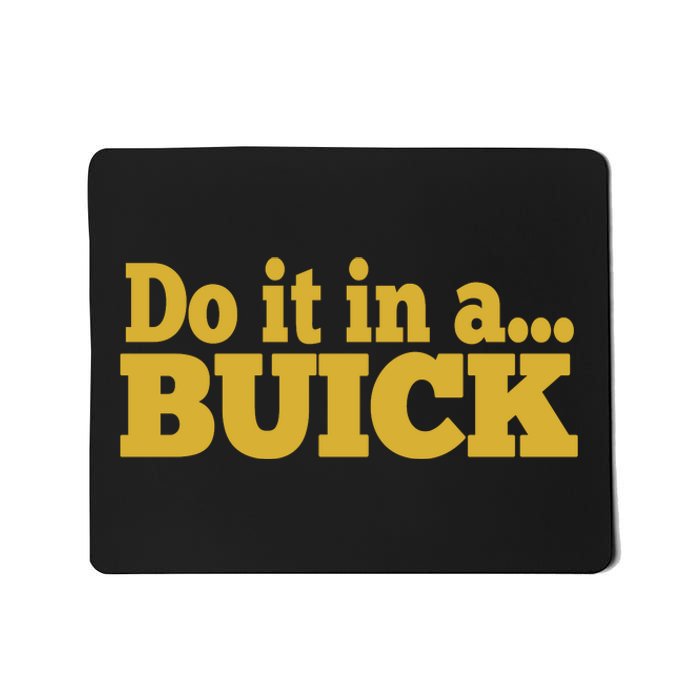 Do It In A Buick Mousepad