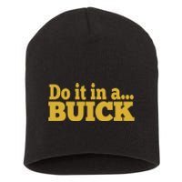 Do It In A Buick Short Acrylic Beanie