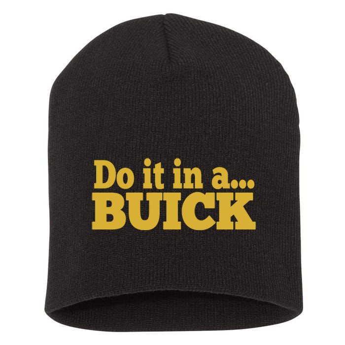 Do It In A Buick Short Acrylic Beanie