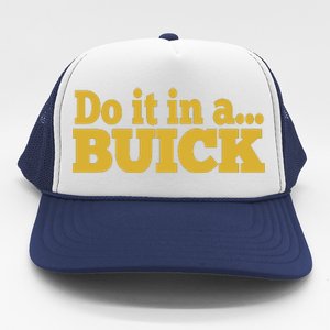 Do It In A Buick Trucker Hat