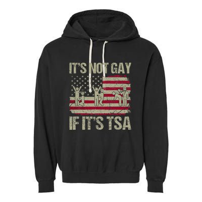 Distressed It Is Not Gay If ItS Tsa Funny Security Garment-Dyed Fleece Hoodie