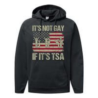 Distressed It Is Not Gay If ItS Tsa Funny Security Performance Fleece Hoodie